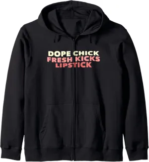 Dope Chick Fresh Kicks Lipstick Funny Saying Womens Zip Hoodie